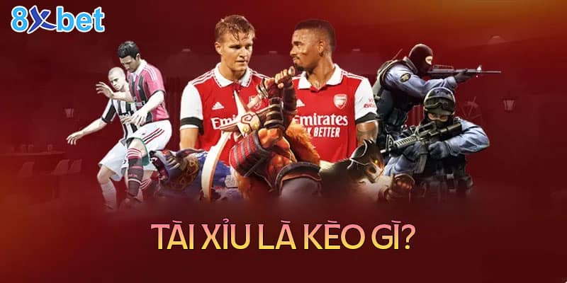 Cách đọc kèo bóng đá tài xỉu chi tiết cho tân thủ Tài xỉu bóng đá là kèo gì?